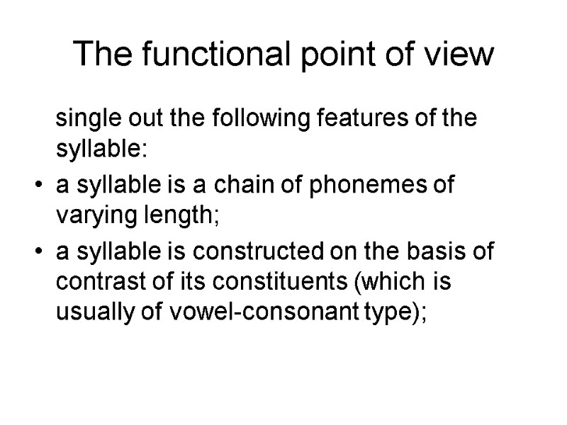 The functional point of view    single out the following features of
